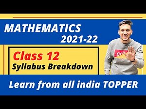 Mathematics Class 12 | 2021 - 22 | Syllabus breakdown