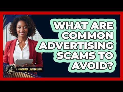 What Are Common Advertising Scams To Avoid? - Consumer Laws For You