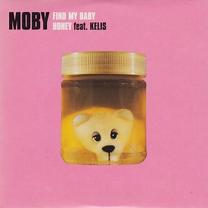 Moby / Moby Feat. Kelis - Find My Baby / Honey