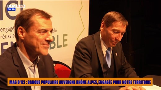 MAG D'ICI : Banque Populaire Auvergne-Rhône-Alpes, engagée pour notre territoire