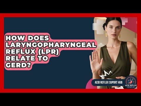 How Does Laryngopharyngeal Reflux (LPR) Relate To GERD? - Acid Reflux Support Hub