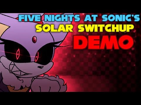 Five Nights at Sonic's: Solar Switchup - Demo Completed.