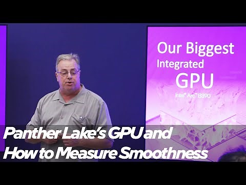 Inside Intel Arc B390: Xe3, XeSS, and New Smoothness Metrics | Talking Tech | Intel Technology