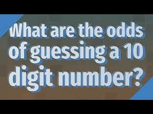 What are the odds of guessing a 10 digit number?