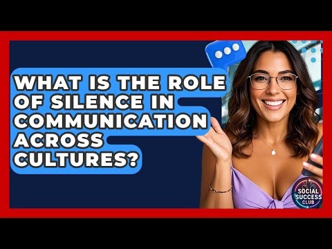 What Is The Role Of Silence In Communication Across Cultures? - Social Success Club