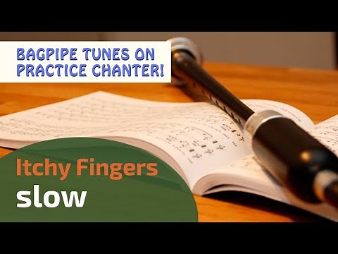 Itchy Fingers | slow | Bagpipe Tunes on Practice Chanter ⭐⭐⭐⭐⭐