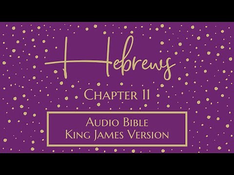 Hebrews 11 - Audio Bible - King James Version - Hebrews Chapter 11