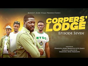 CORPERS' LODGE || EPISODE SEVEN || Final episode
