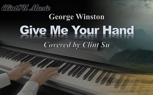 【钢琴】Give Me Your Hand 执子之手 (by 乔治·温斯顿)