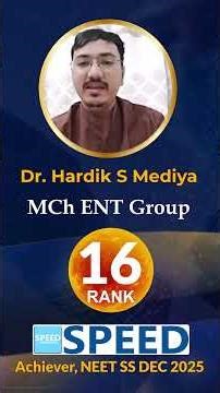 NEET SS DEC 2025 Rank 16 | Dr Hardik S Mediya | MCH ENT Group |SPEED|