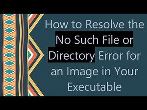 How to Resolve the No Such File or Directory Error for an Image in Your Executable