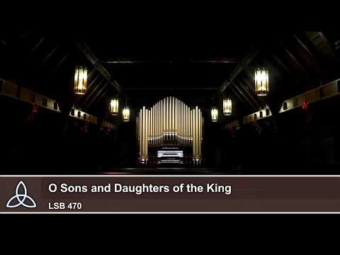 O Sons and Daughters of the King (LSB 470) - Trinity Lutheran Church