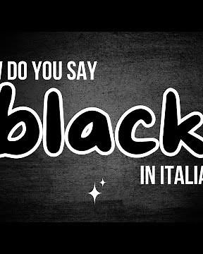 How to Say “Black” in Italian 🖤🇮🇹 | Nero, Nera, Neri, Nere Explained
