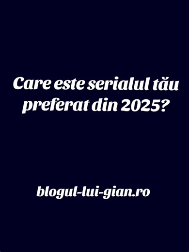 Care e serialul tău preferat din 2025?#blogulluigian #dramasubro #foryou #foryoupage #cdrama
