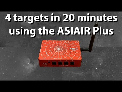 Using the ASIAIR Plus to capture 4 targets in 20 minutes