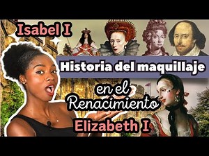 ♡ HISTORIA DEL MAQUILLAJE EN EL RENACIMIENTO Y SIGLOS XVII Y XVIII Elizabeth I Isabel I