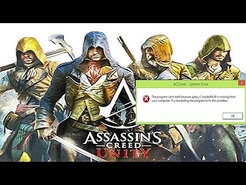 Assassin's Creed Unity Fix files"uplay_r1_loader64.dll missing"(100%100)...