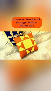 9.5K views · 108 reactions | Discover Patchwork Orange-Yellow Pillow DIY #pillowmaking #patchworklovers #diycrafts #handmade #trending2024reel #easytomake #cushionmaking #satisfyingvideosdaily | All Girls' Things | Facebook