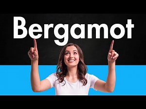 How to Pronounce Bergamot (Correctly)