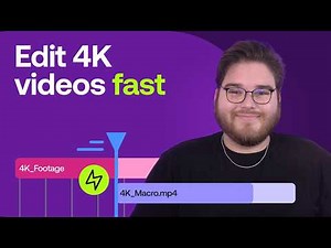 How to Edit 4K Video Fast and Smoothly Without Lag