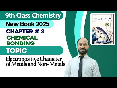 9th Class Chemistry Chapter 3 | Electropositive Character of Metals and Non-Metals | New Book 2025
