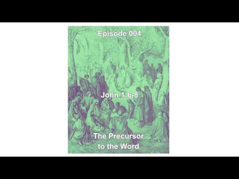 Episode 004: John 1:6-8