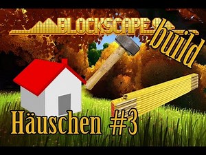 Let's Build Blockscape #3 Mein Häuschen (Teil 3) [Deutsch / German]