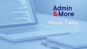 Professional Minute-Taking Services | Admin and More UK — Admin and More