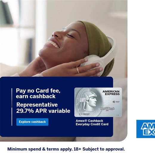 Earn cashback on all your purchases with the Amex® Cashback Everyday Credit Card. Minimum spend & terms apply. 18 Subject to approval. Representative 29.7% APR variable | American Express