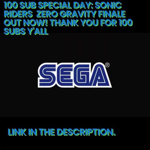 100 Sub Special Day (Sonic Riders Zero Gravity Finale out now) Link below. Thank for 100 subs #sonic
