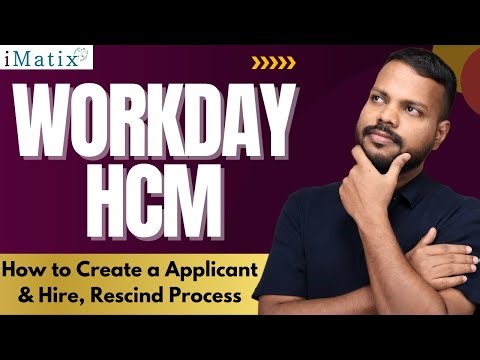 How to Create a Applicant & Hire, Rescind Process in Workday HCM | Workday HCM Training | iMatix