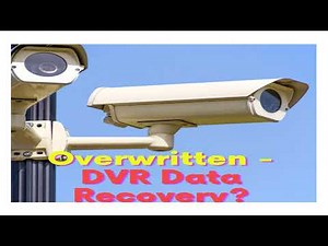 Would you like to know something about DVR Overwritten data?