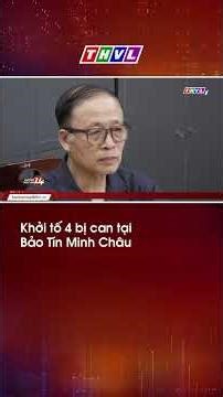 Khởi tố 4 bị can tại Bảo Tín Minh Châu