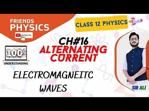 ELECTROMAGNETIC WAVES | CHAPTER 16 | ALTERNATING CURRENT | CLASS 12 PHYSICS | 100% UNDERSTANDING