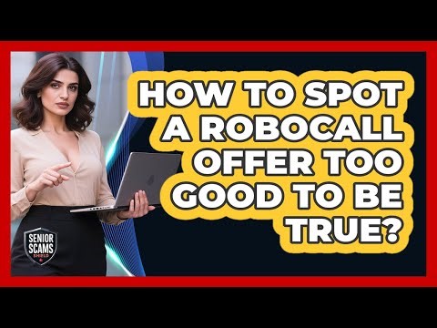 How To Spot A Robocall Offer Too Good To Be True?