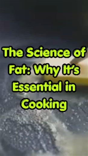 The Science of Fat Why It’s Essential in Cooking #foodfacts