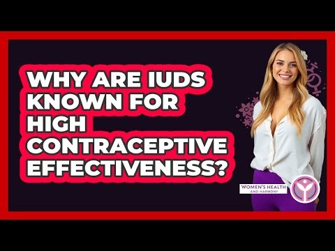 Why Are IUDs Known For High Contraceptive Effectiveness?