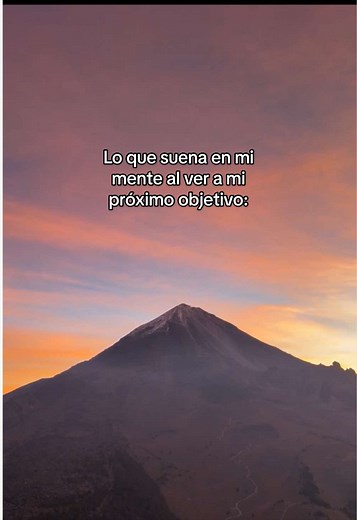 Lo que suena en mi mente al ver mi próximo objetivo - Picos de Orizaba