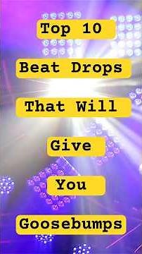 Top 10 Beat Drops That Will Give You Goosebumps 😳🔥