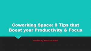 Coworking Space 8 Tips that Boost your Productivity & Focus