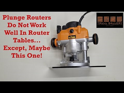 Plunge Routers Do Not Work Well In Router Tables... Except, Maybe This One