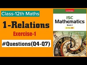 Class 12 Maths ISC | Relations and Functions | Chapter 1 | Relations | Ex-1 Q4 to Q7