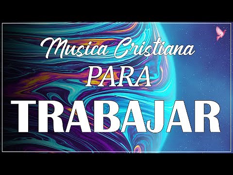MÚSICA CRISTIANA PARA TRABAJAR MOTIVADO Y ALEGRE 2021 | LA MEJOR MÚSICA PARA ESTAR FELIZ Y CONTENTO