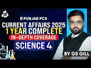 PCS 2025 | Current Affairs | Science Day 4 | 1 Year Current Affairs In Depth | By GS Gill Sir