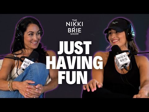 Just Having Fun | The Nikki & Brie Show