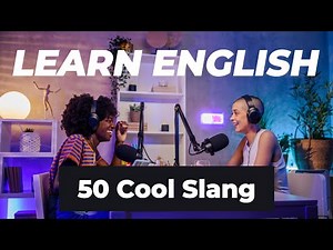 50 English Slang Words to Sound Natural – Speak Like a Native