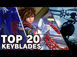 TOP 20 KEYBLADES IN KINGDOM HEARTS!