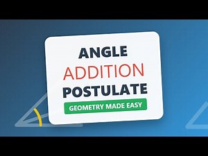 Angle Addition Postulate: Geometry Basics Explained