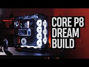 PC DREAM BUILD - Thermaltake Core P8 {Chemical A0-3959X.91 – 15}
