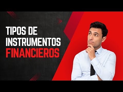 Descubriendo los Tipos de Instrumentos Financieros y sus Características | Guía Completa